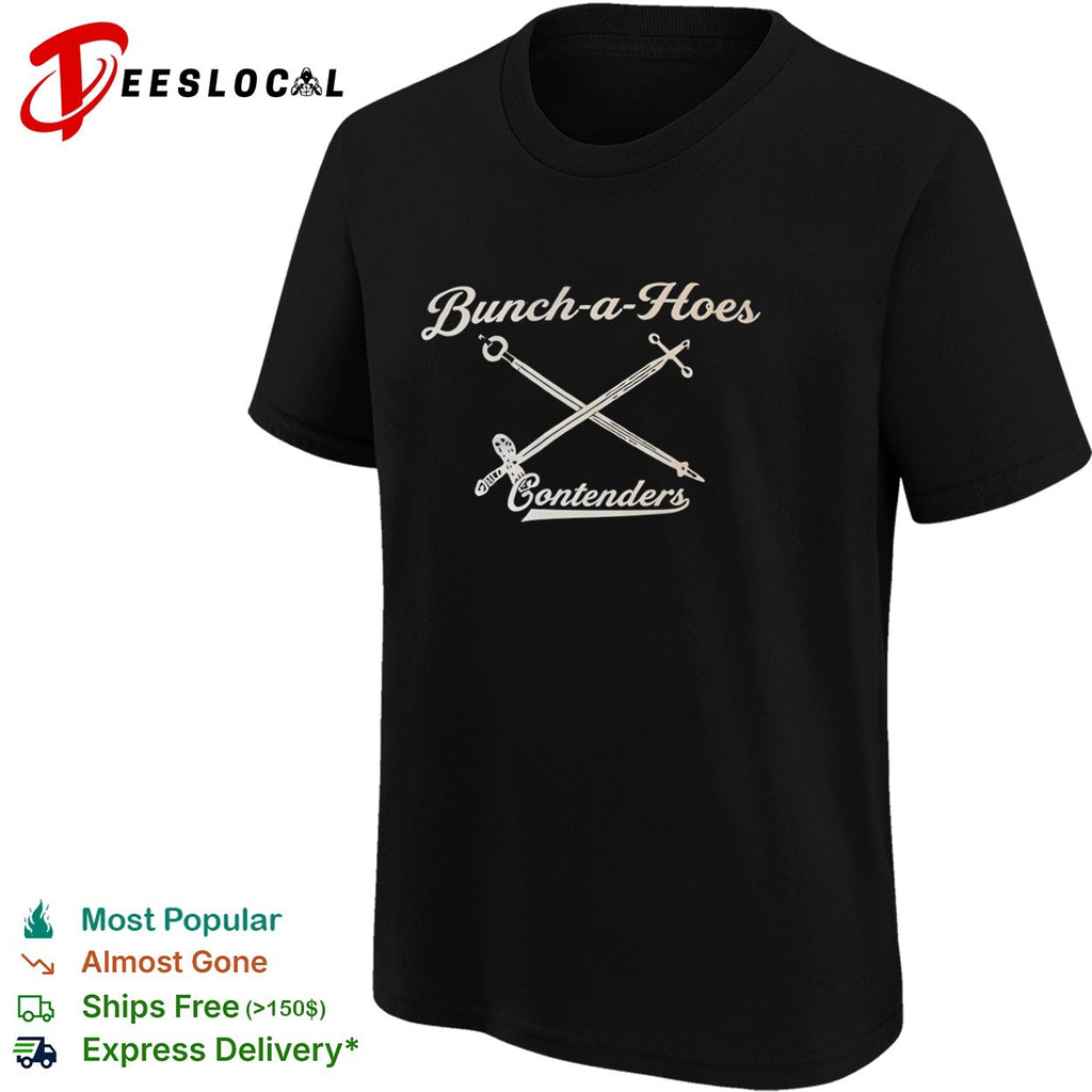 Bunch a Hoes Contenders sword shirt