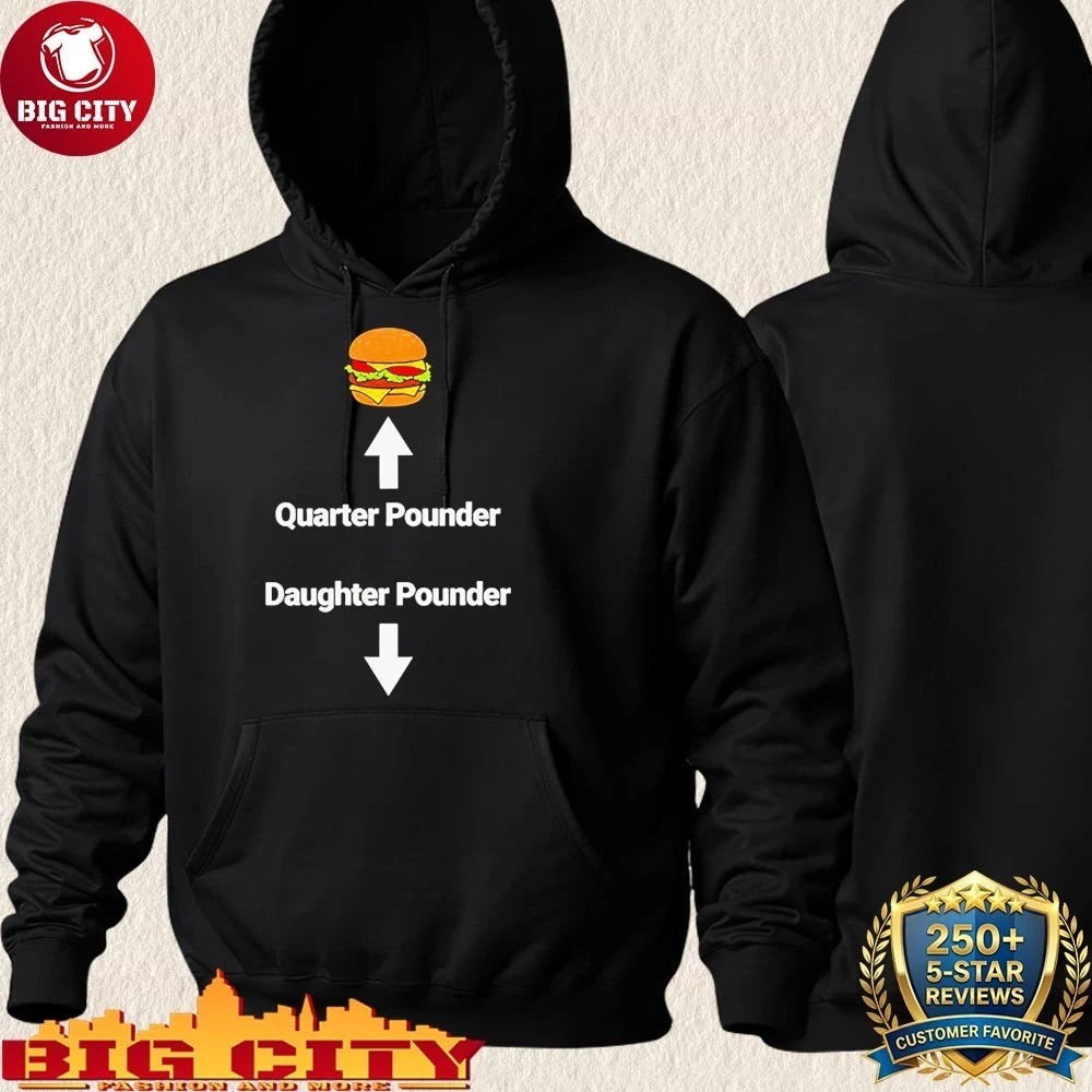 Burger Quarter Pounder Daughter Pounder Meme shirt