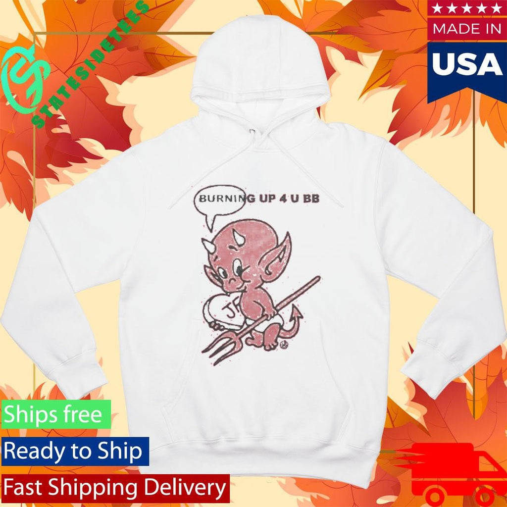 Burning Up 4 U Bb Just Friends Devil Shirt