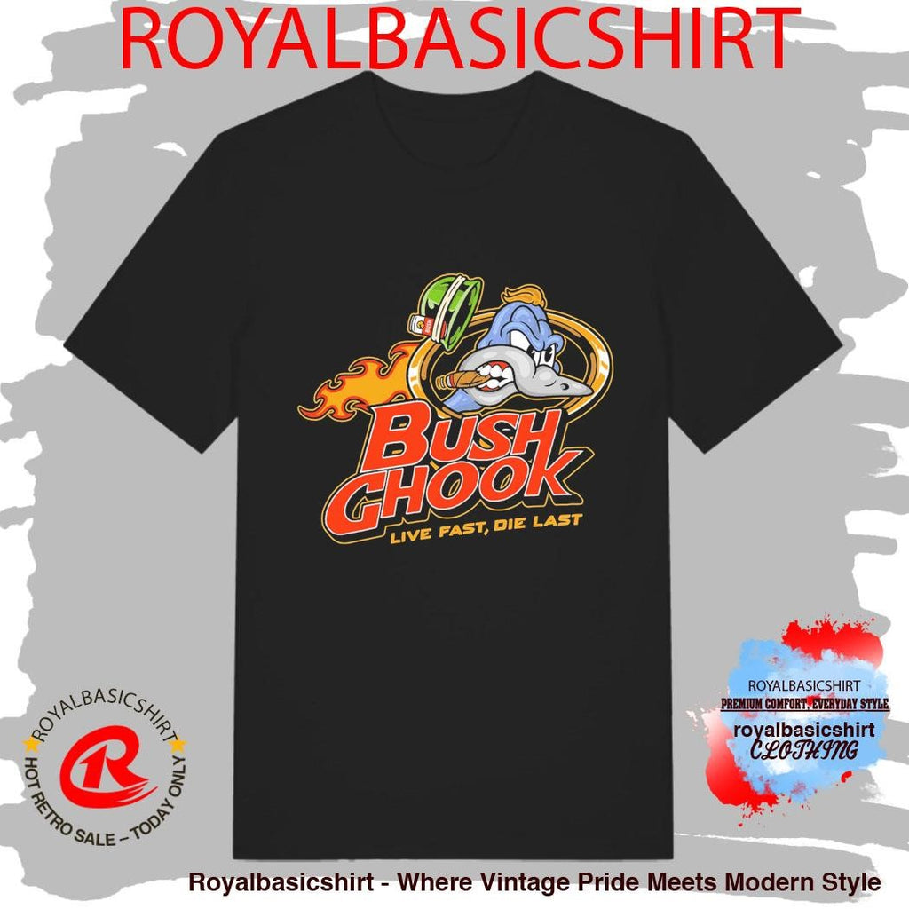 Bush Chook Brass Chook Live Fast Die Last Shirt