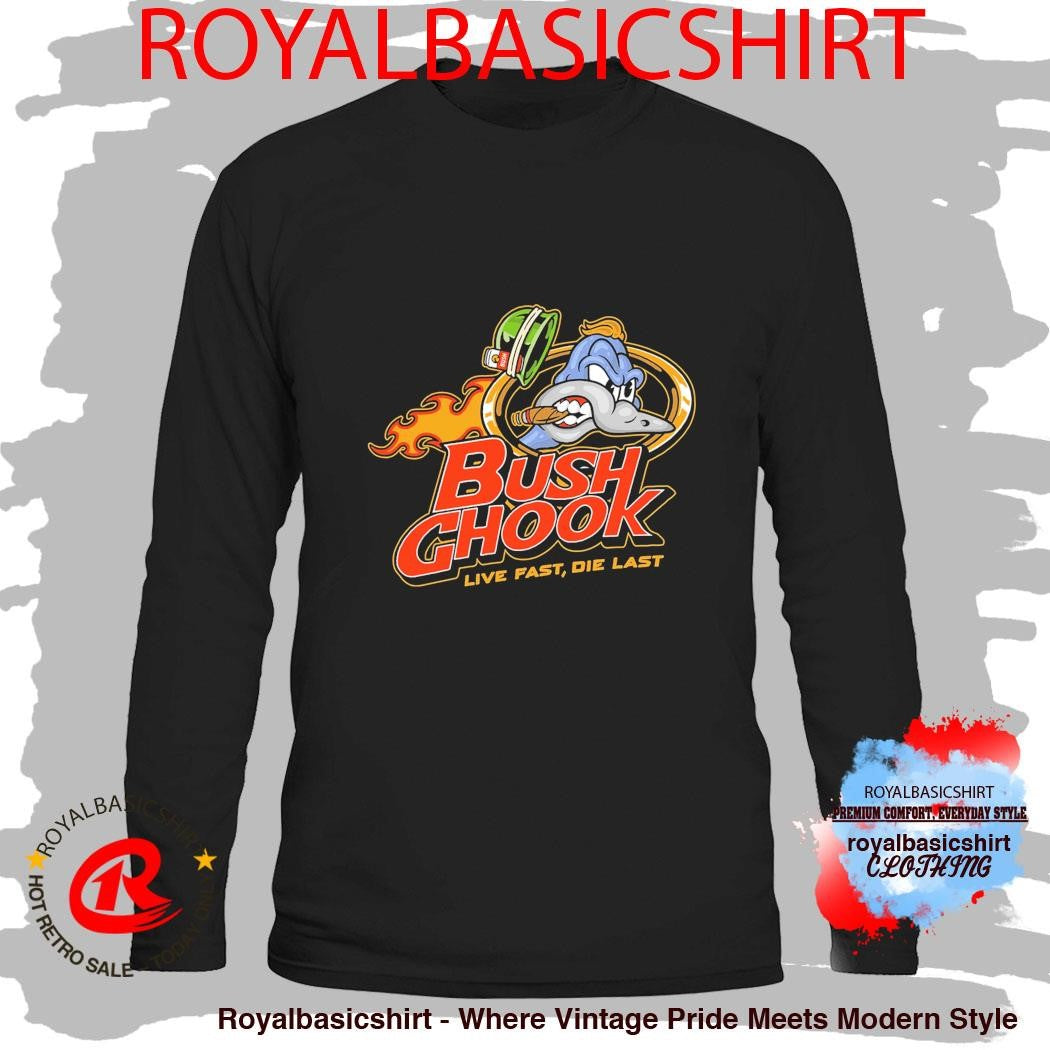 Bush Chook Brass Chook Live Fast Die Last Shirt