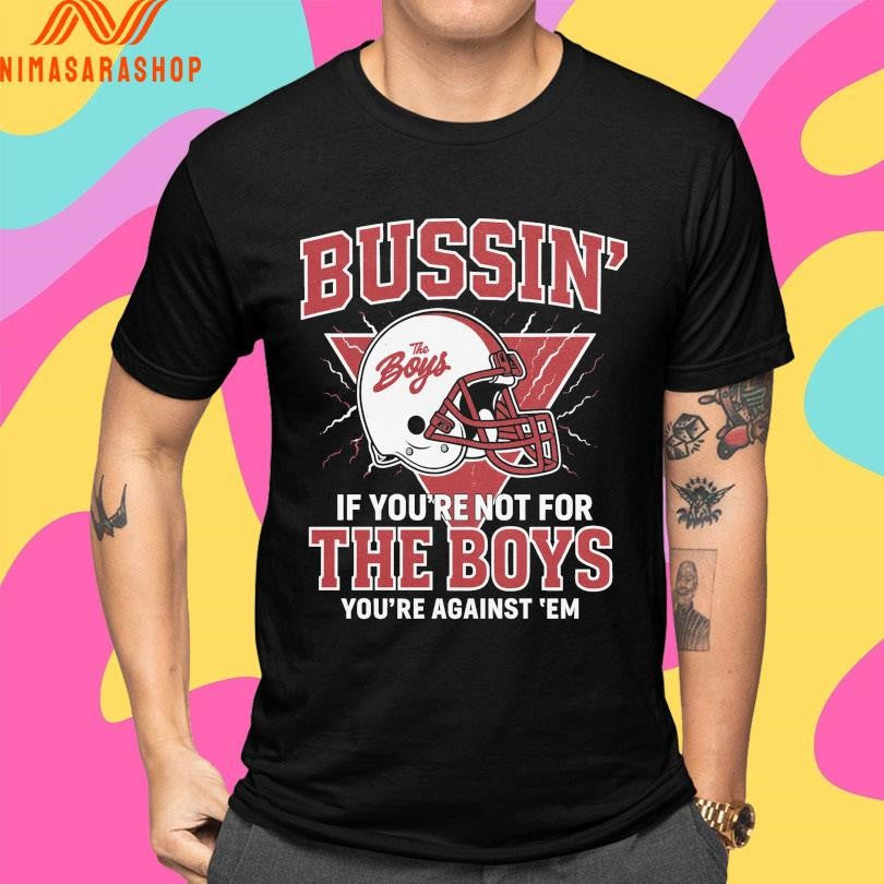 Businm’ Helmet If You’re Not For The Boys You’re Against ‘Em Shirts
