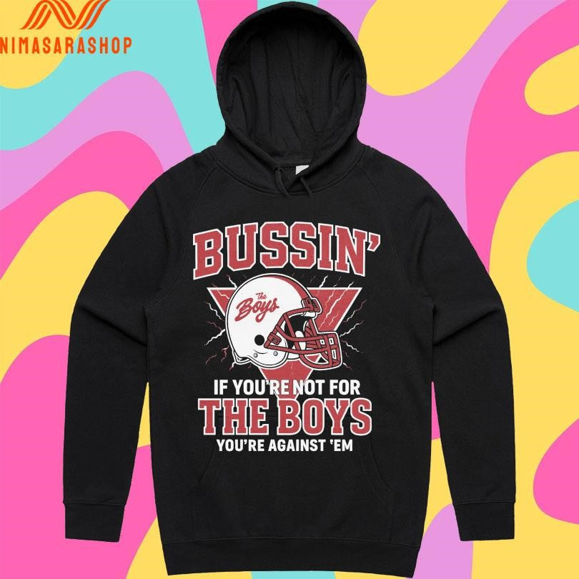 Businm’ Helmet If You’re Not For The Boys You’re Against ‘Em Shirts