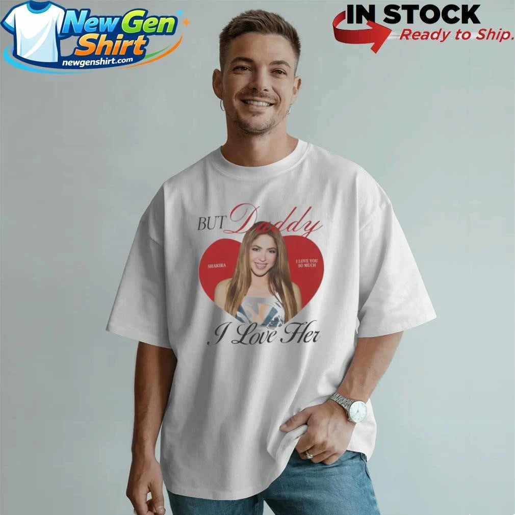 But Daddy I Love Her Shakira Ringer Shirt