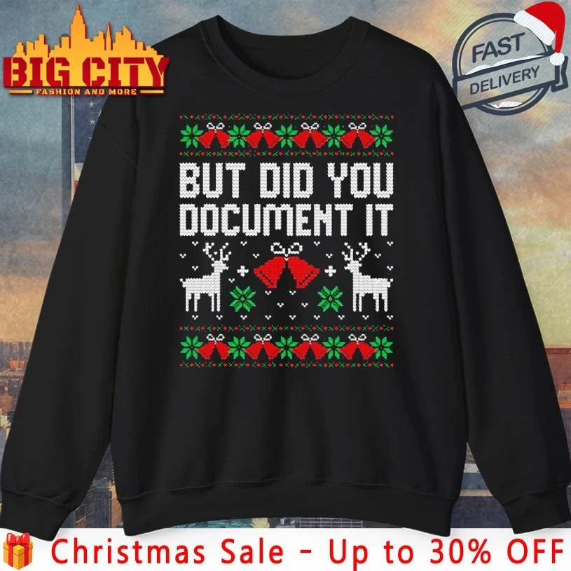 But Did You Document It Ugly Christmas 2025 shirt