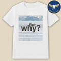 But Why Motivation Penguin shirt