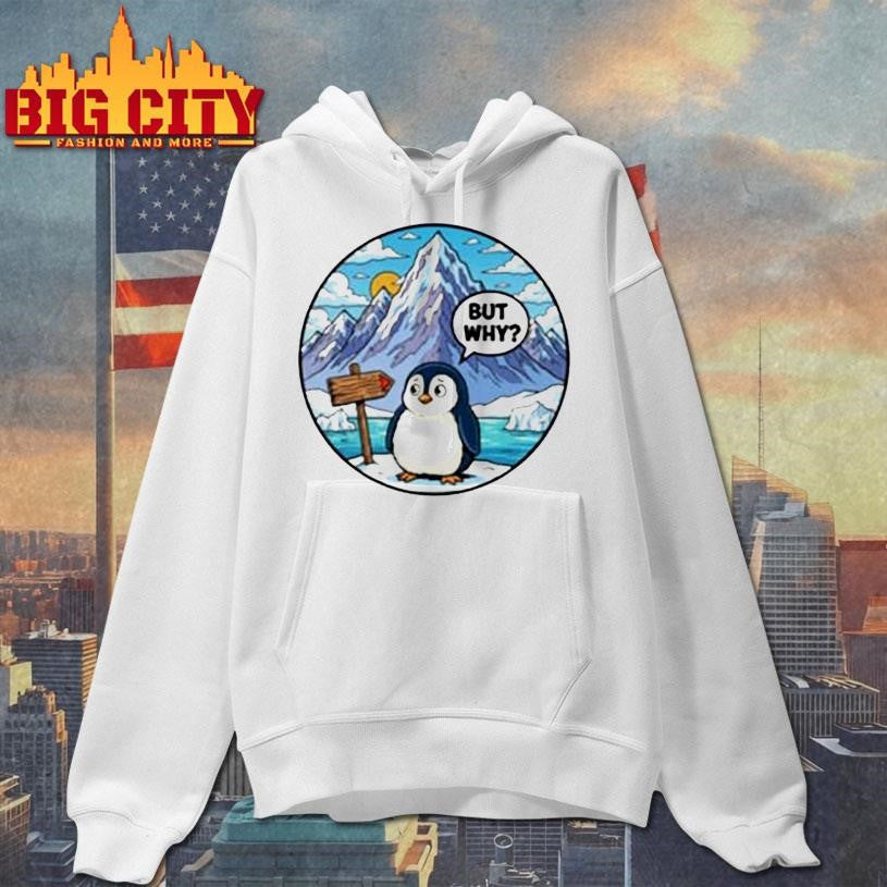 But Why Penguin Antarctica Shirt