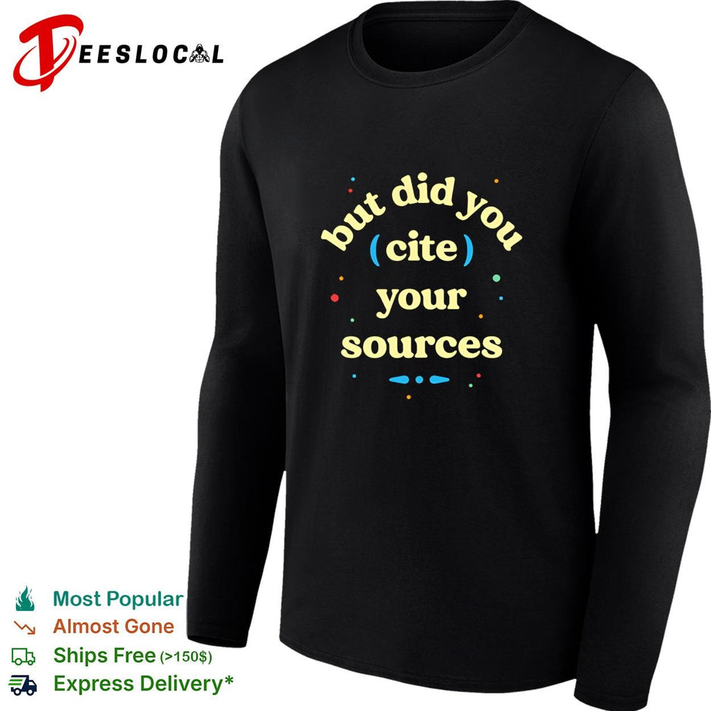 But did you cite your sources shirt