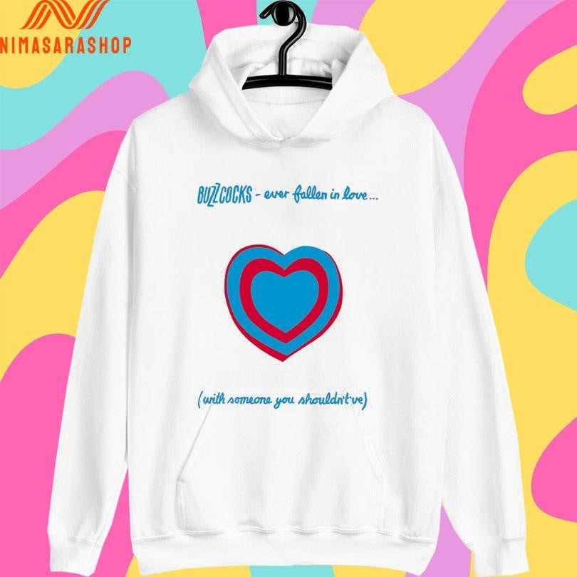 Buzzcocks Ever Fallen In Love With Someone You Shouldn’t’ve Shirts