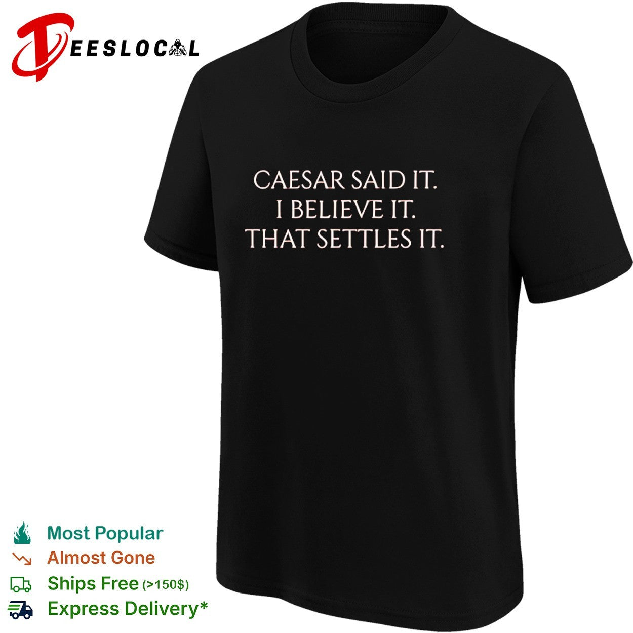 Caesar said it i believe it that settles it shirt