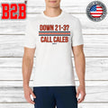 Caleb Williams Down 21-3 Call Caleb Shirt
