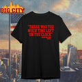 Caleb Williams There Was Too Much Time On The Clock shirt