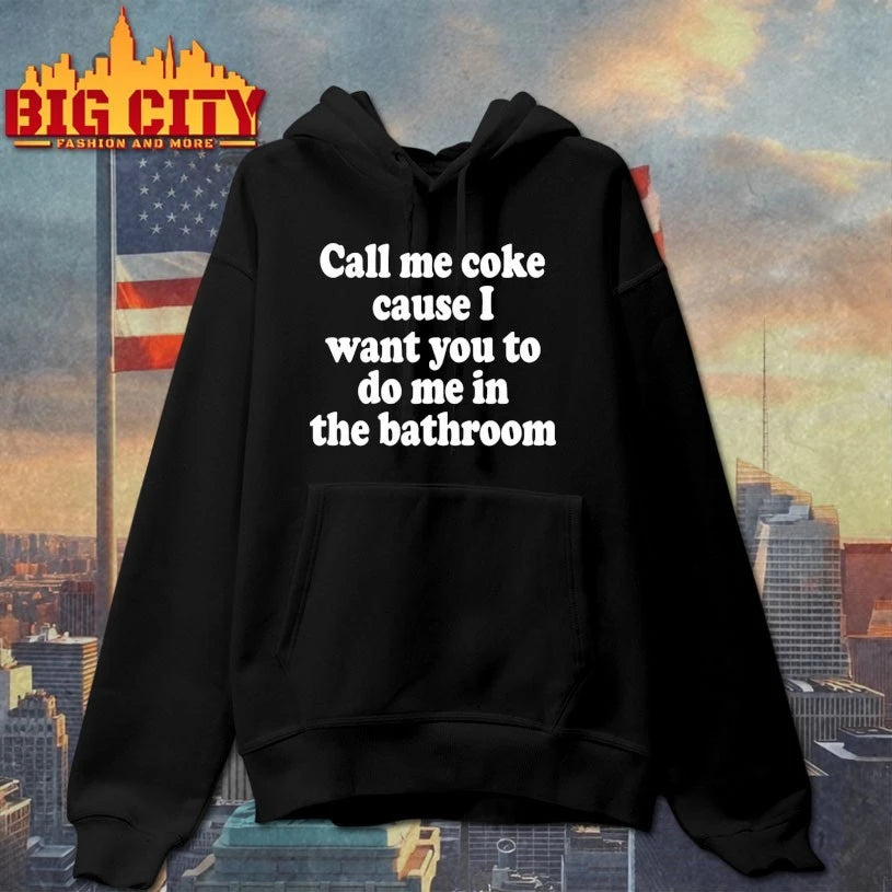 Call Me Coke Cause I Want You To Do Me In The Bathroom shirt