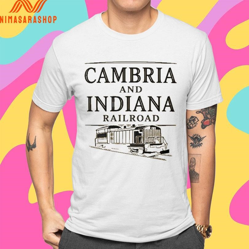 Cambria And Indiana Railroad Shirts