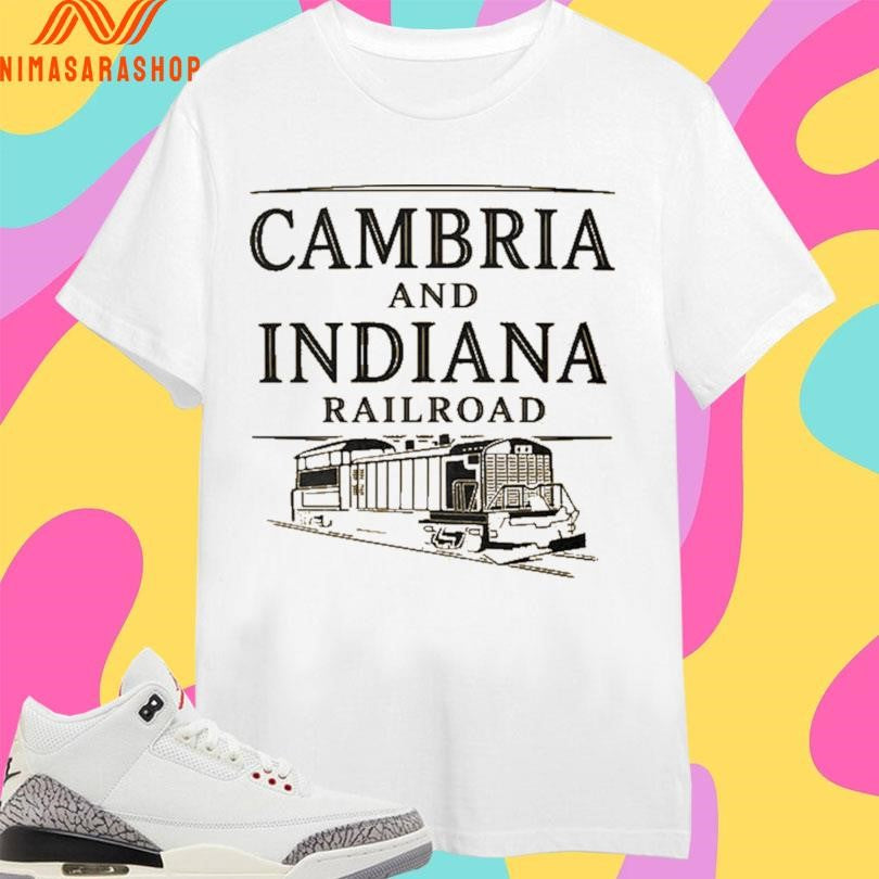 Cambria And Indiana Railroad Shirts