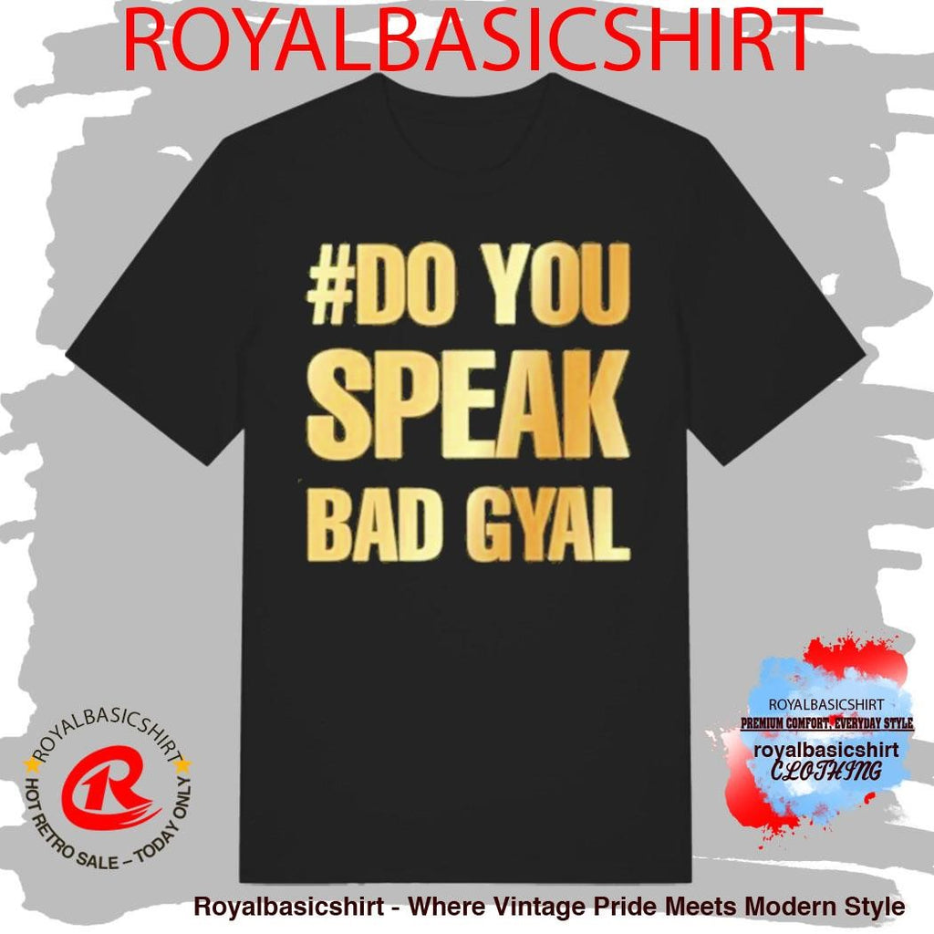 Camiseta #Do You Speak Bad Gyal Shirt