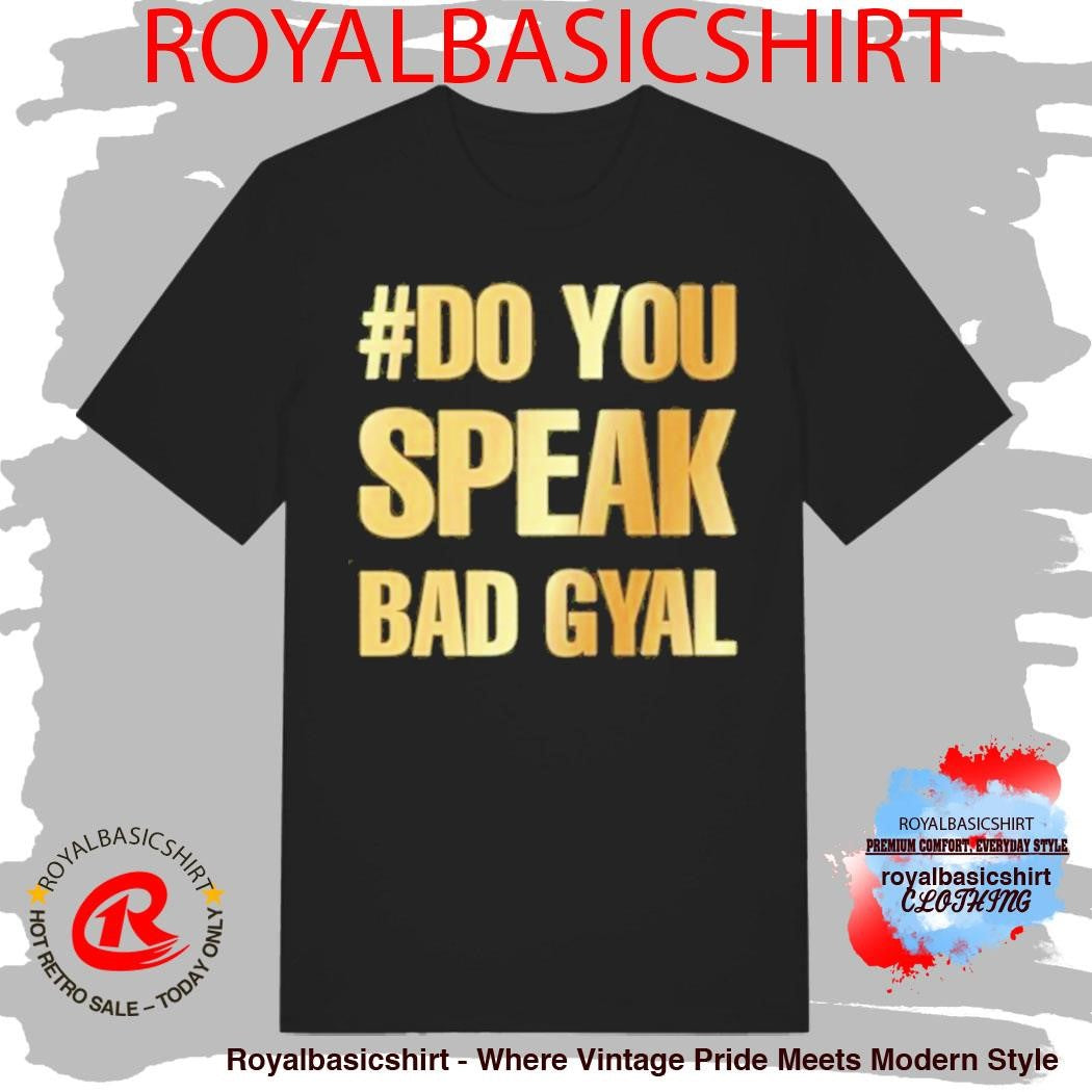 Camiseta #Do You Speak Bad Gyal Shirt