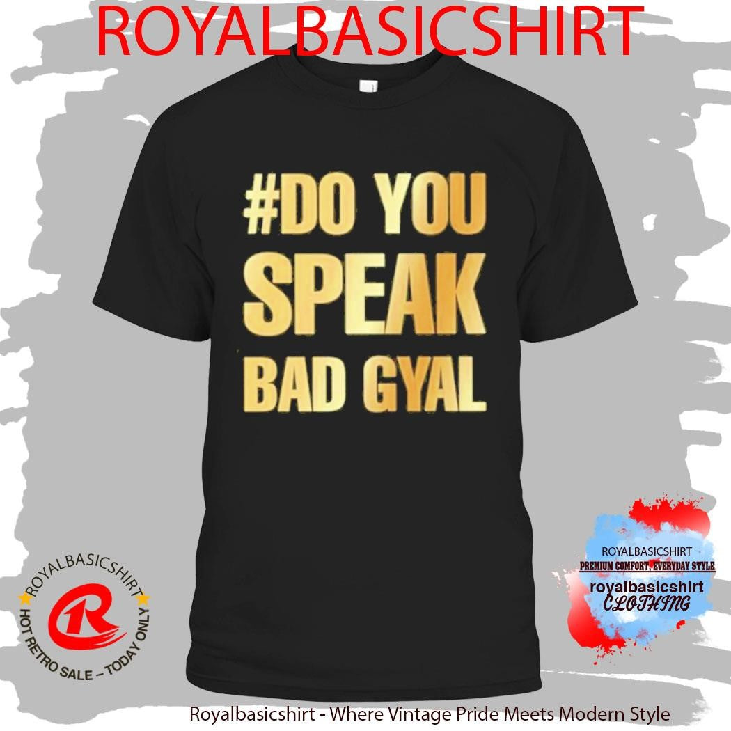 Camiseta #Do You Speak Bad Gyal Shirt