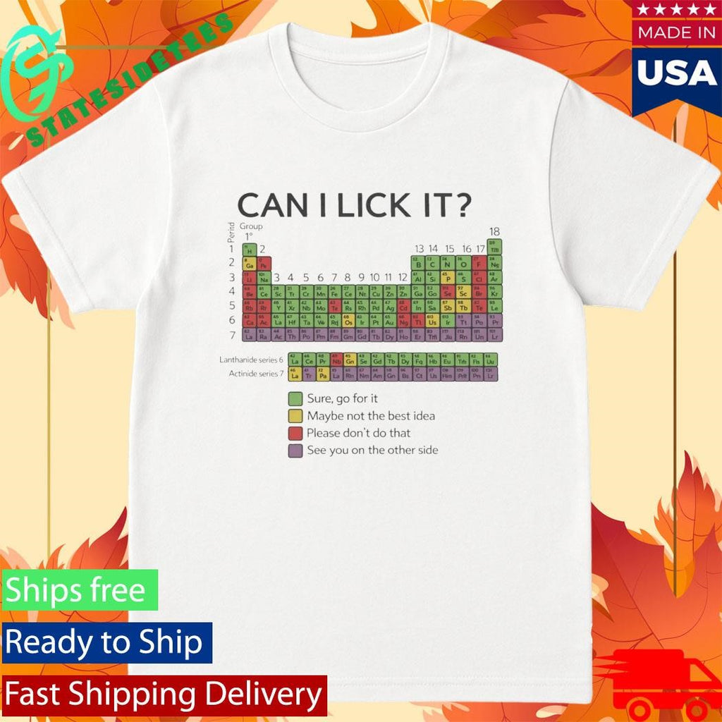Can I lick It Sure Go For It Periodic Table Shirt