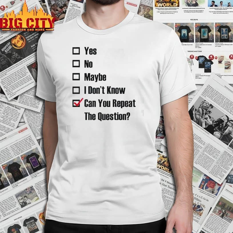 Can You Repeat The Question shirt
