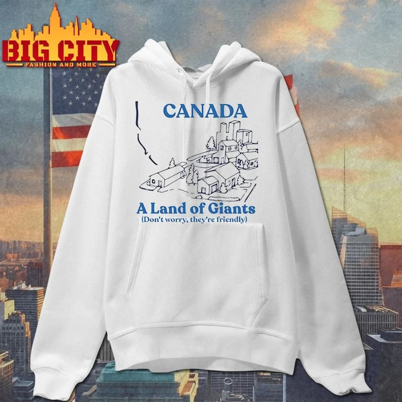 Canada A land of Giants don’t worry they’re friendly shirt