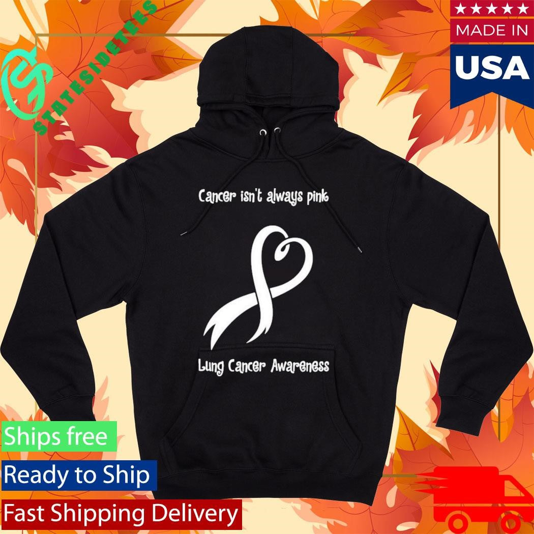 Cancer Isn’t Always Pink Lung Cancer Awareness Shirt