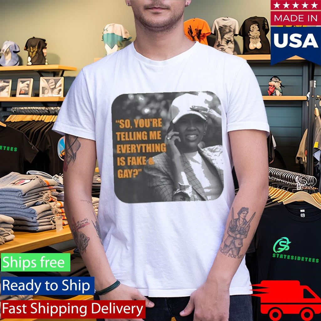 Candace Owens So, You’re Telling Me Everything Is Fake And Gay Shirt