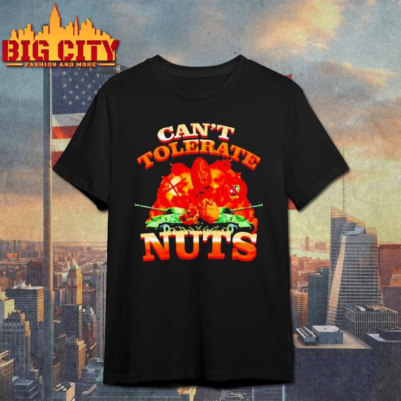 Can’t Tolerate Nuts Funny Meme shirt