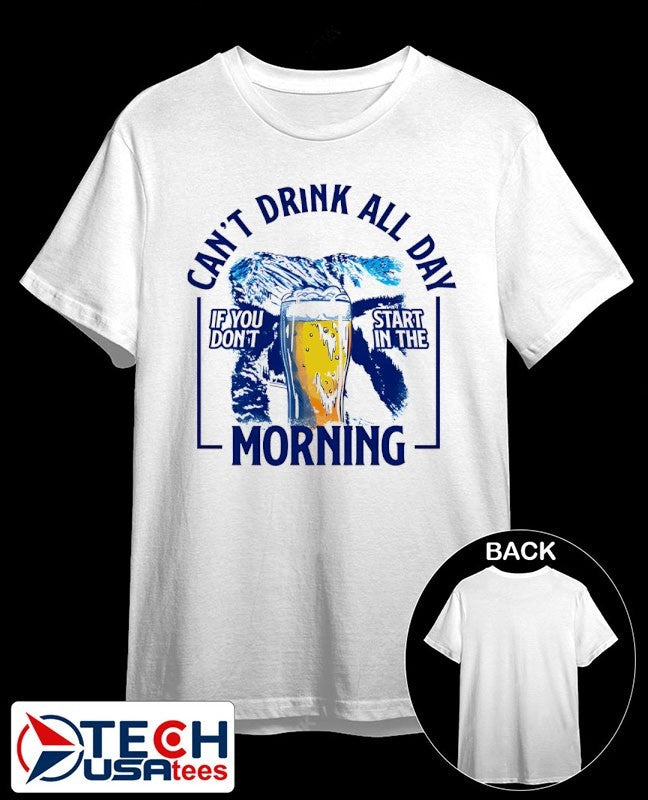 Can’t drink all day if you don’t start in the morning mountains beer shirt