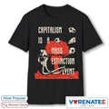 Capitalism Is A Mass Extinction Event shirt