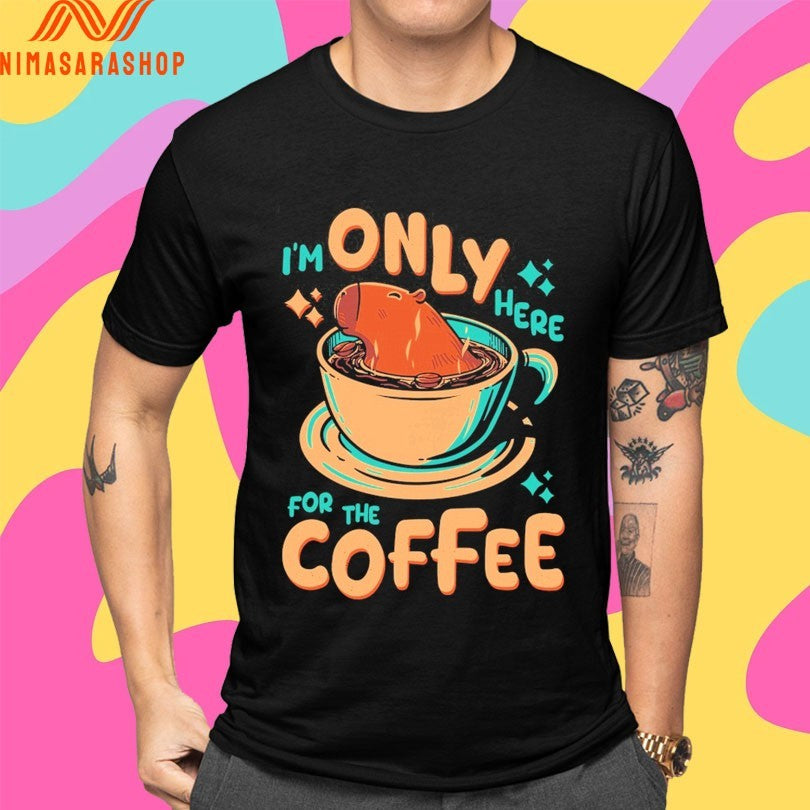 Capybara I’m Only Here For The Coffee Shirts