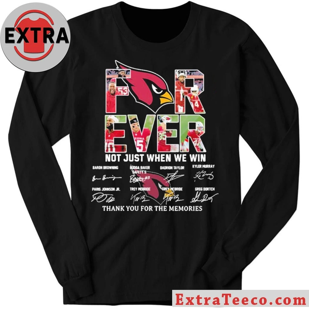Cardinals Forever Not Just When We Win Signature Thank You For The Memories Shirt