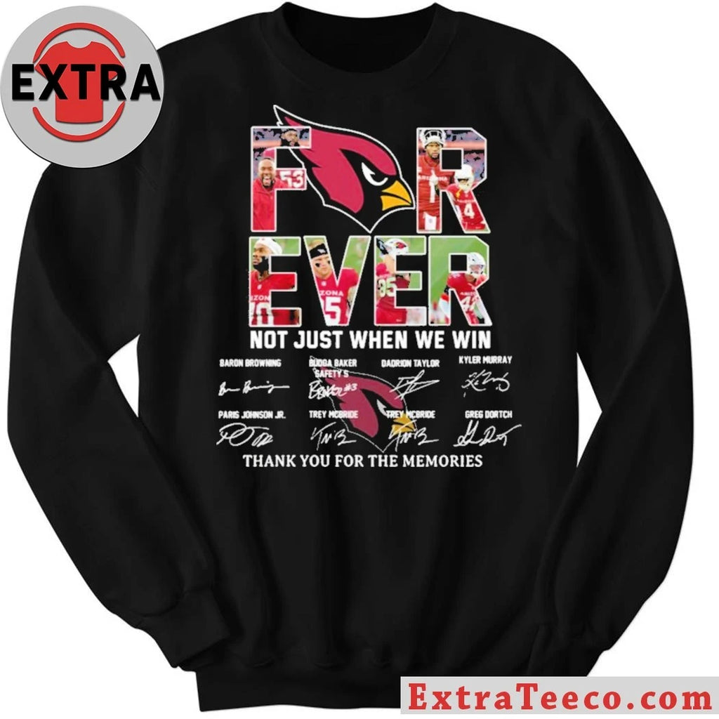 Cardinals Forever Not Just When We Win Signature Thank You For The Memories Shirt