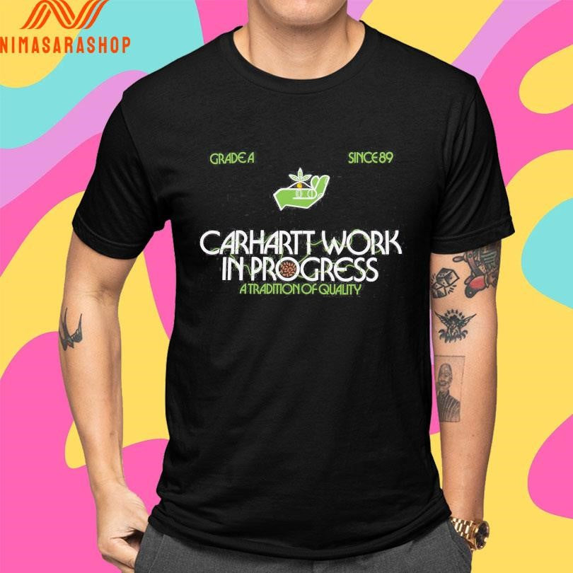 Carhartt Work In Progress A Tradition Of Quality Grade A Since 89 Shirts