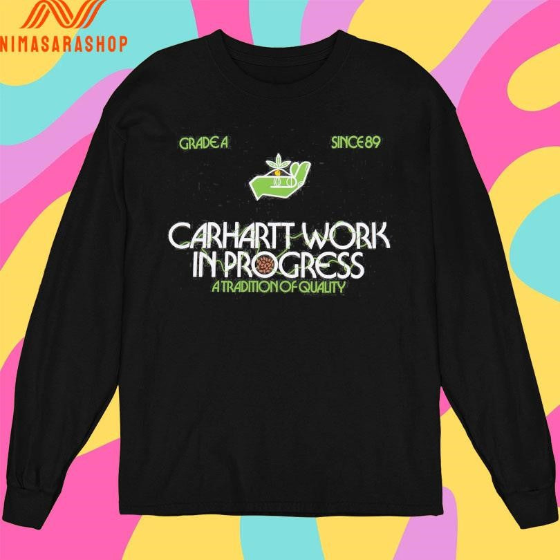 Carhartt Work In Progress A Tradition Of Quality Grade A Since 89 Shirts