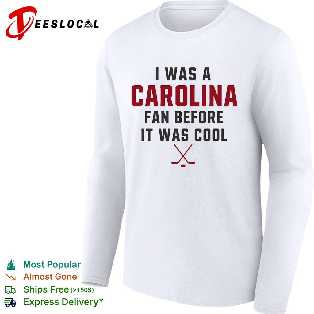Carolina Hurricanes hockey sticks I was a fan before it was cool shirt