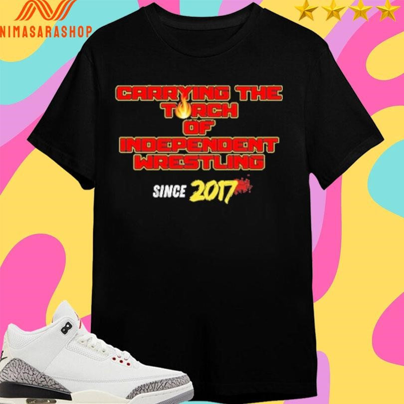 Carrying The Torch Independent Wrestling Since 2017 Shirts