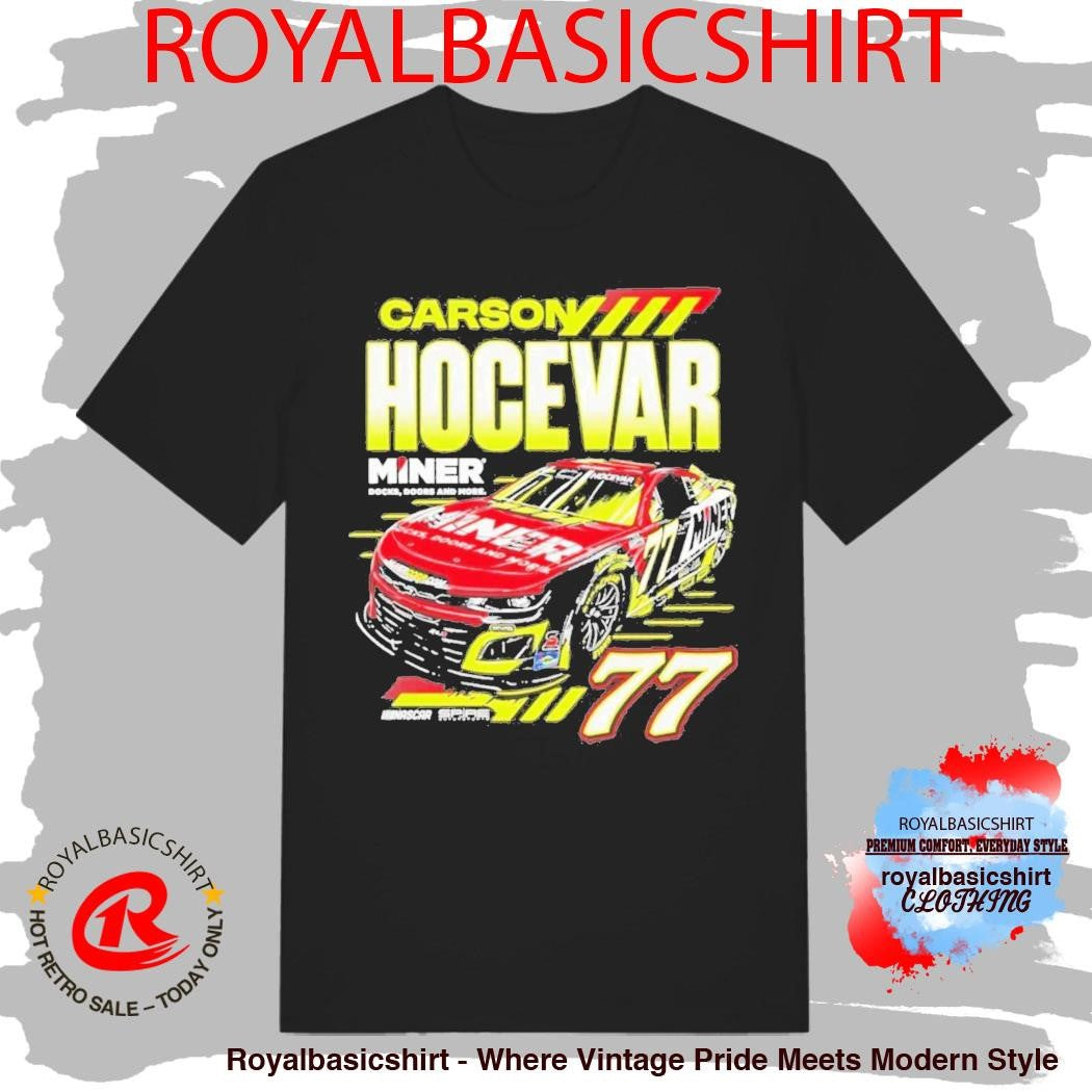 Carson Hocevar Miner Docks Doors And More 77 Shirt