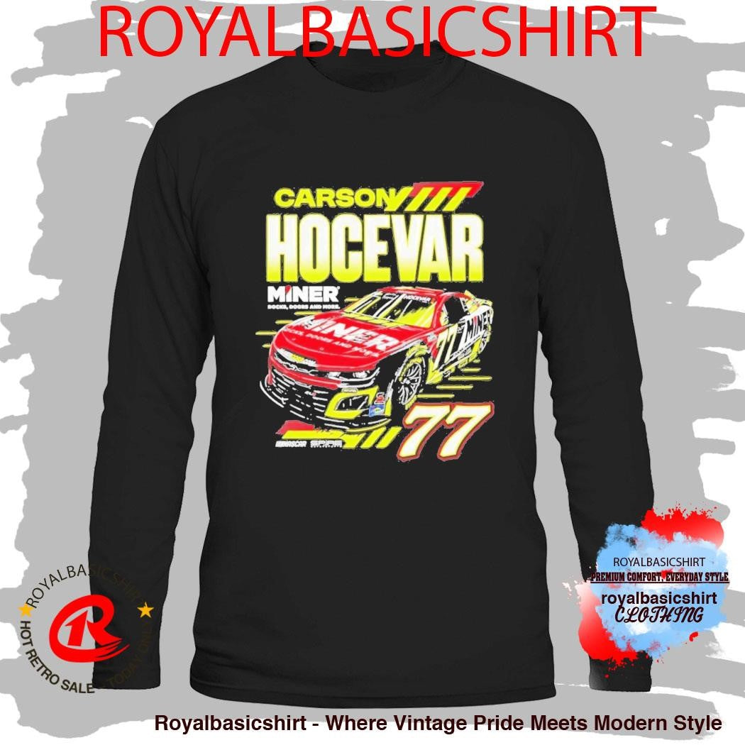 Carson Hocevar Miner Docks Doors And More 77 Shirt