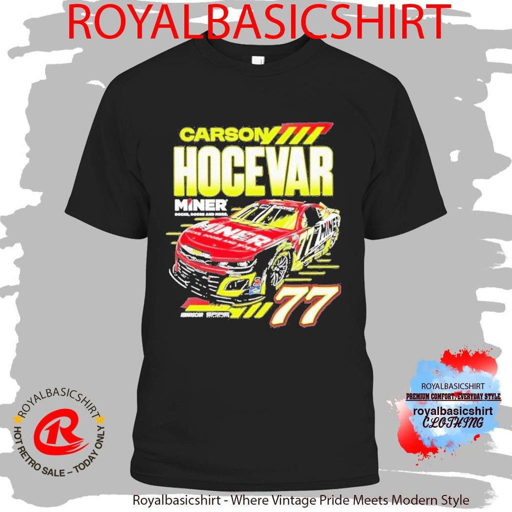 Carson Hocevar Miner Docks Doors And More 77 Shirt