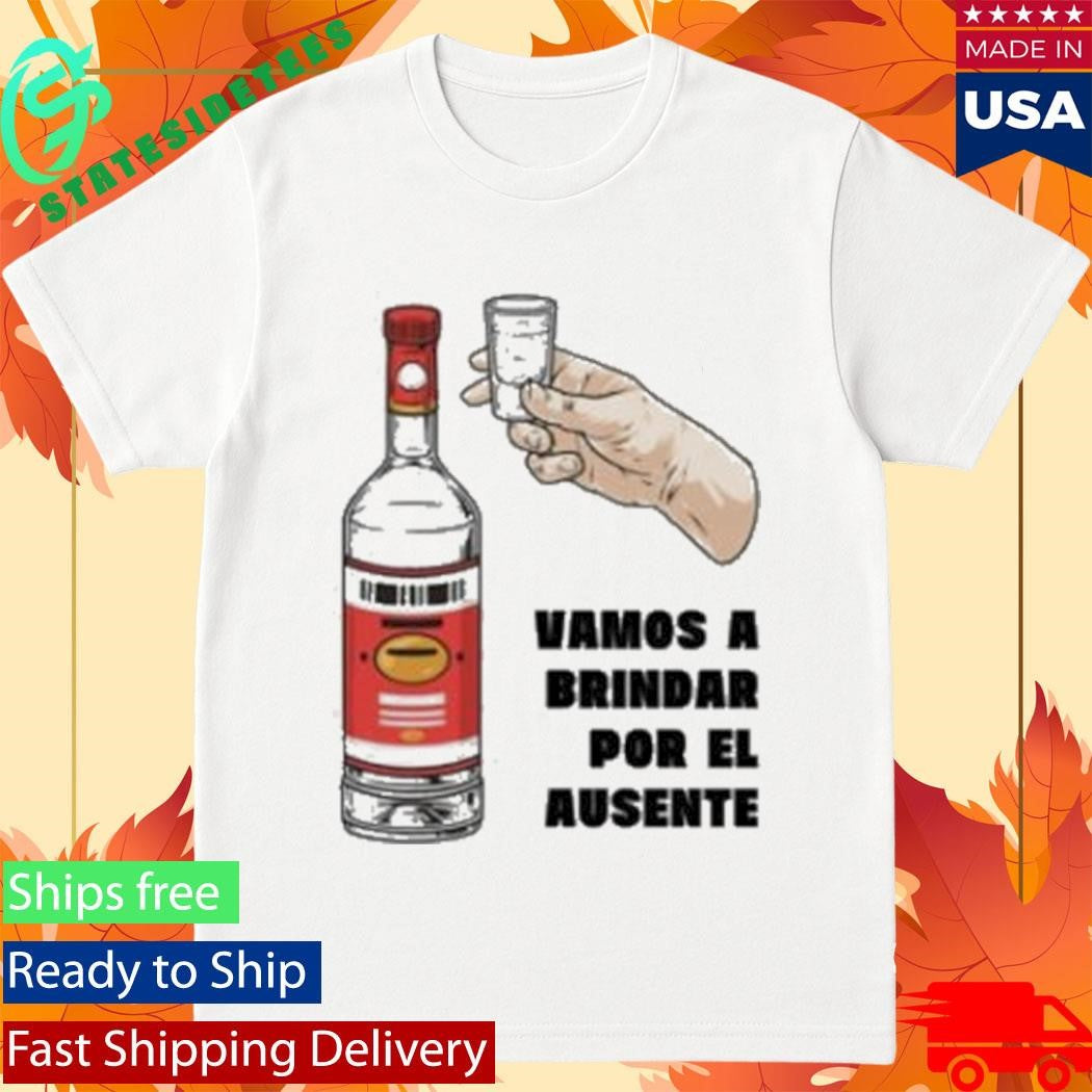 Cartel Vamos A Brindar Por El Ausente Camiseta Sem Shirt