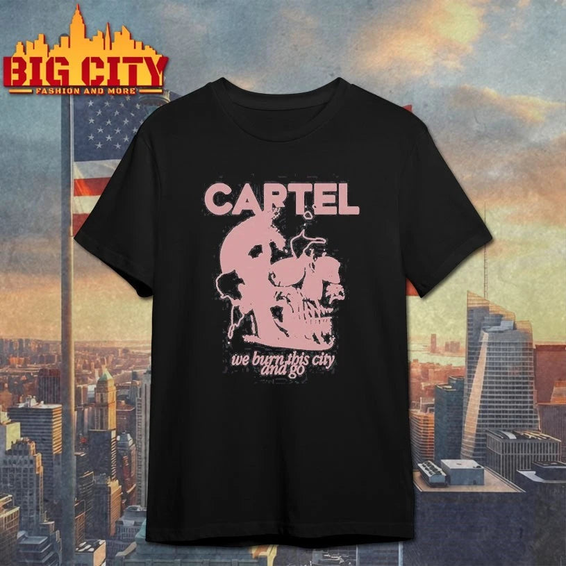 Cartel We Burn This City And Go 2025 shirts