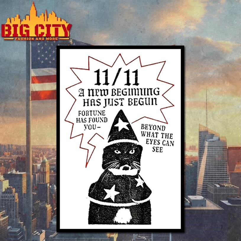 Cat 11 11 A New Beginning Has Just Begun Fortune Has Found You Beyond What The Eyes Can See Shirt