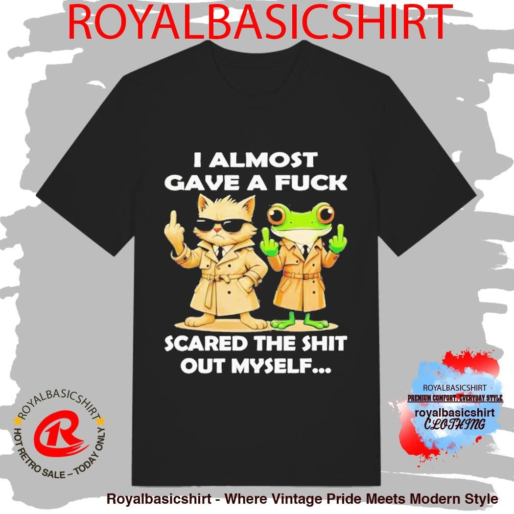Cat And Frog I Almost Gave A Fuck Scared The Shit Out Myself Shirt