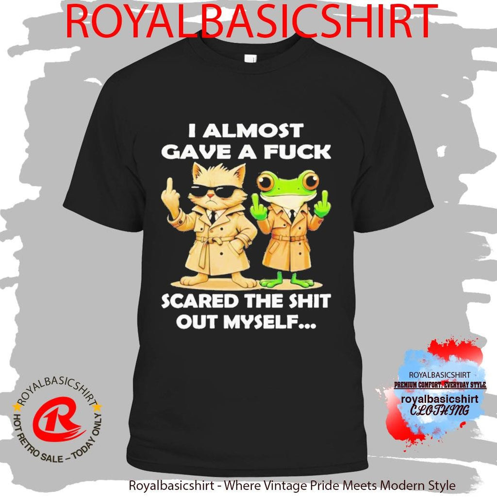 Cat And Frog I Almost Gave A Fuck Scared The Shit Out Myself Shirt