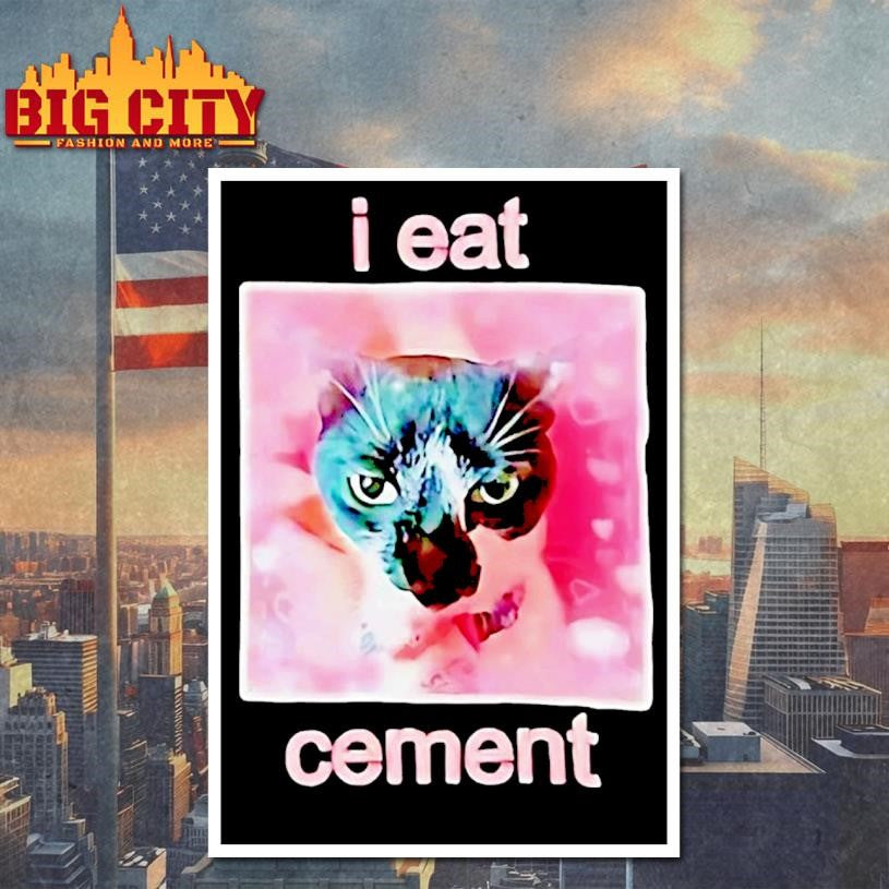 Cat Funny I Eat Cement Shirt