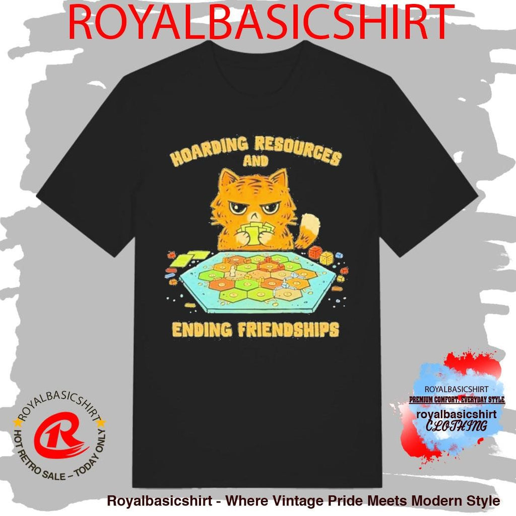 Cat Hoarding Resources And Ending Friendships Shirt
