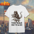 Cat This Is An Outrage Shirt