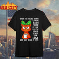 Cat When Im Feeling Down And Someone Says Suck It Up I Get The Urge Shirt