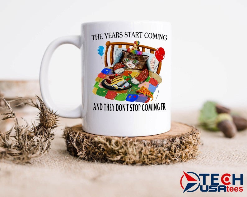 Cat the years start coming and they don’t stop coming fr shirt